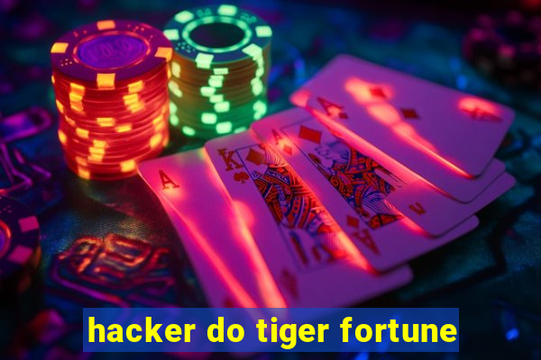 hacker do tiger fortune